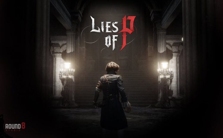 Lies Of P Takes Pinocchio To A Souls like World Not Available For PC And Next Generation Consoles
