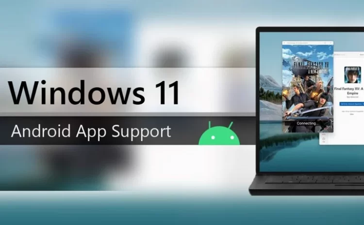Microsoft Updated The Android Subsystem For Windows 11 With New Features