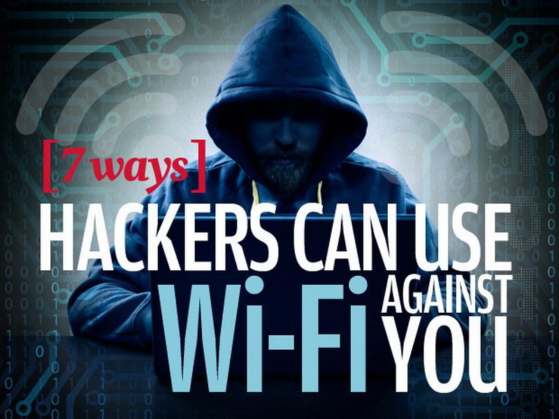 7 Ways Hackers Can Use Wi-Fi Against You