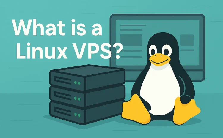 What Is a Linux VPS Your Complete Guide